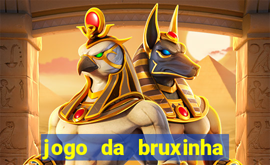 jogo da bruxinha ganhar dinheiro